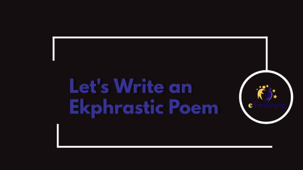 Let's Write an Ekphrastic Poem/ Proje Çalışmaları